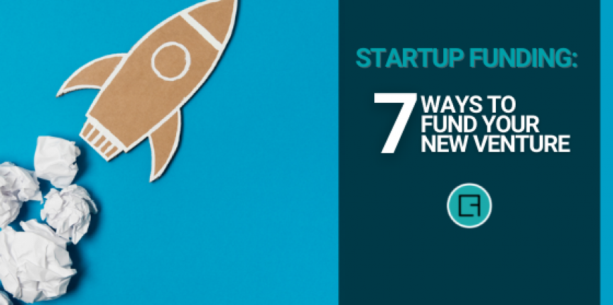Startup Funding: 7 Ways to Fund Your New Venture