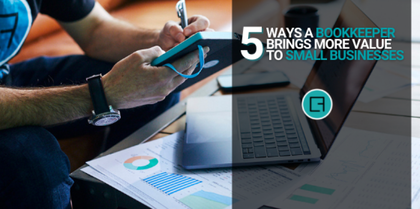 5 Ways A Bookkeeper Brings More Value to Small Businesses