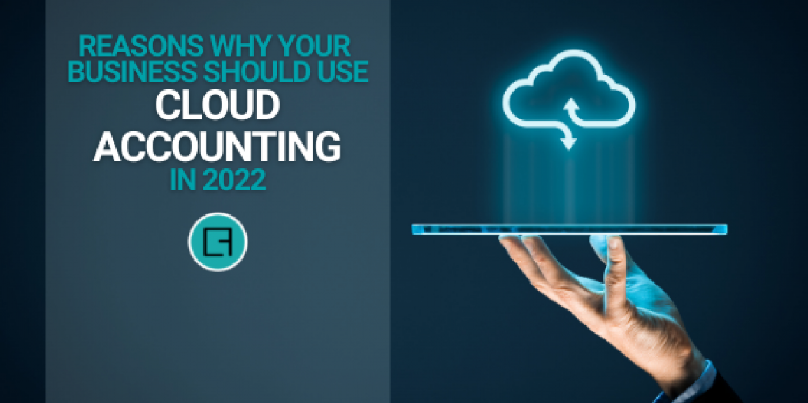 Reasons Why Your Business Should Use Cloud Accounting in 2022